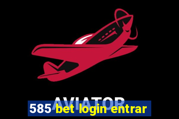 585 bet login entrar